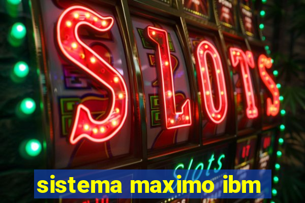 sistema maximo ibm