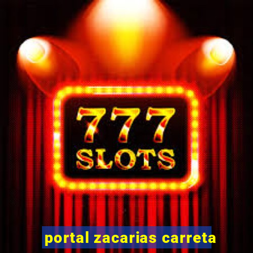 portal zacarias carreta