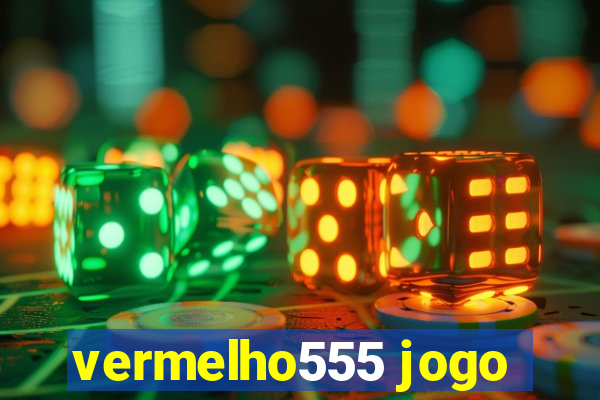 vermelho555 jogo