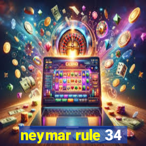 neymar rule 34