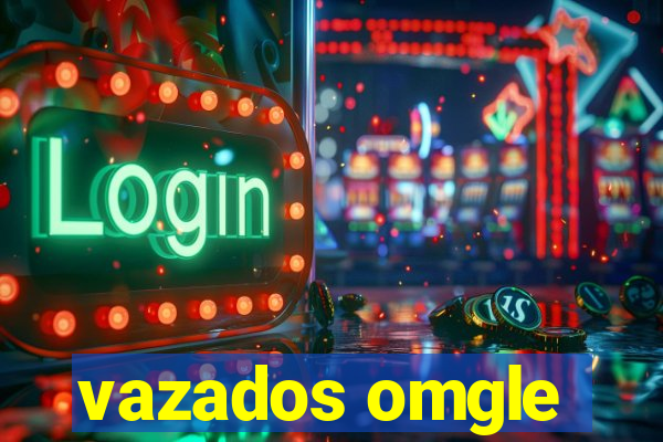 vazados omgle