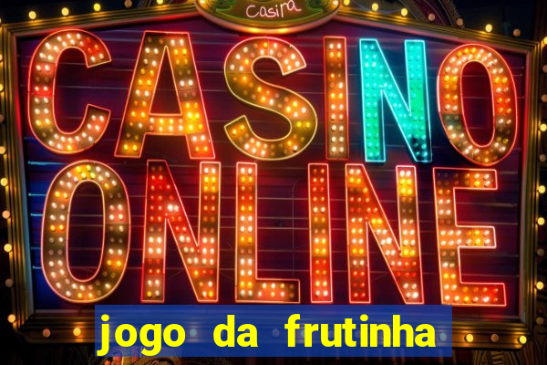 jogo da frutinha da dinheiro