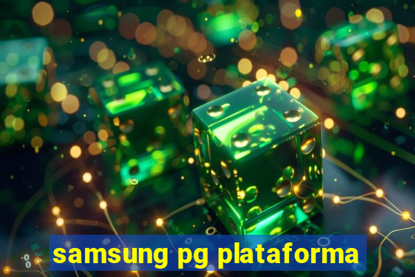 samsung pg plataforma