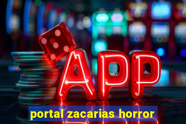 portal zacarias horror