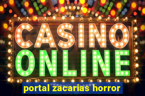 portal zacarias horror