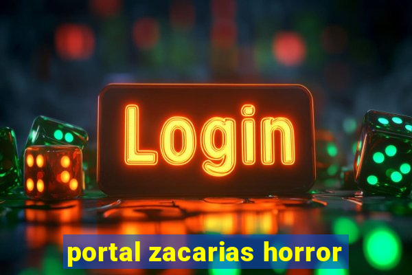 portal zacarias horror