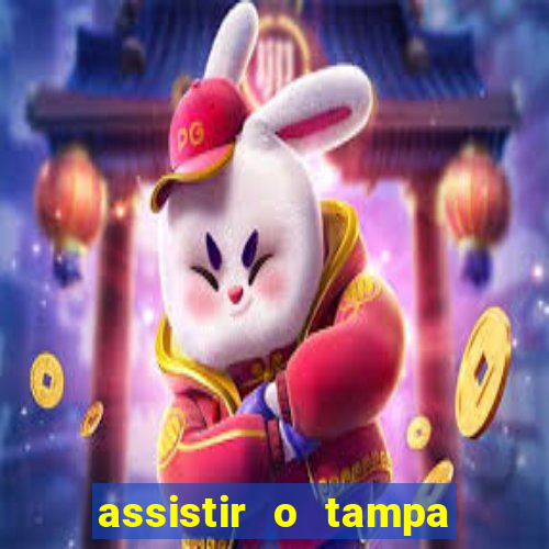 assistir o tampa da bola