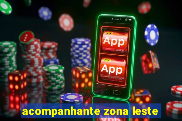 acompanhante zona leste