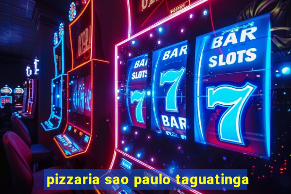 pizzaria sao paulo taguatinga