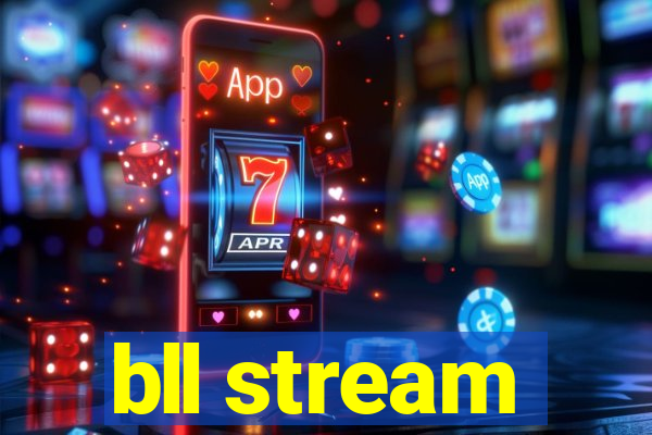 bll stream