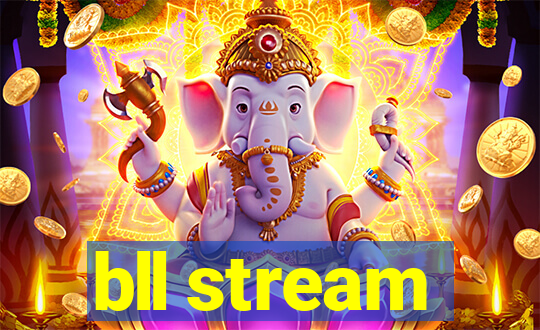 bll stream