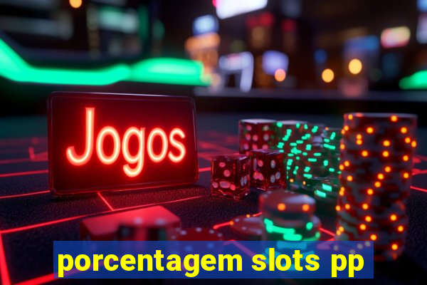 porcentagem slots pp