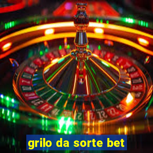 grilo da sorte bet