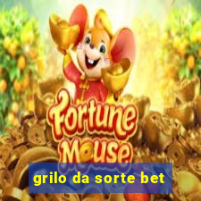 grilo da sorte bet