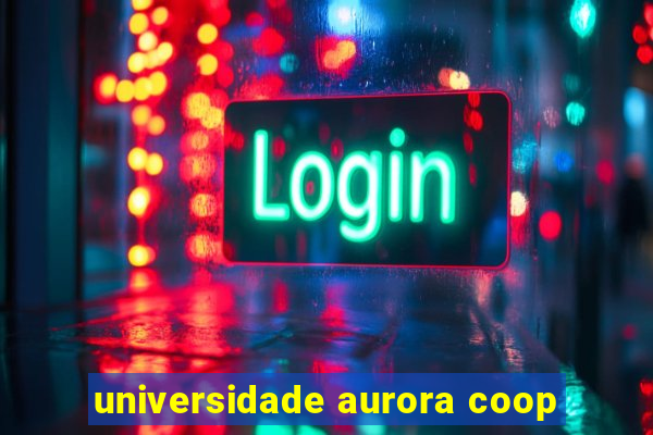 universidade aurora coop