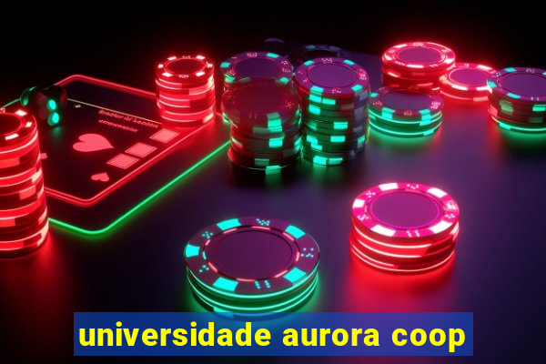 universidade aurora coop