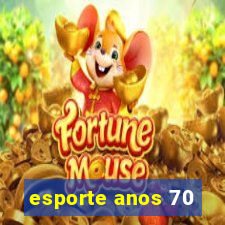 esporte anos 70