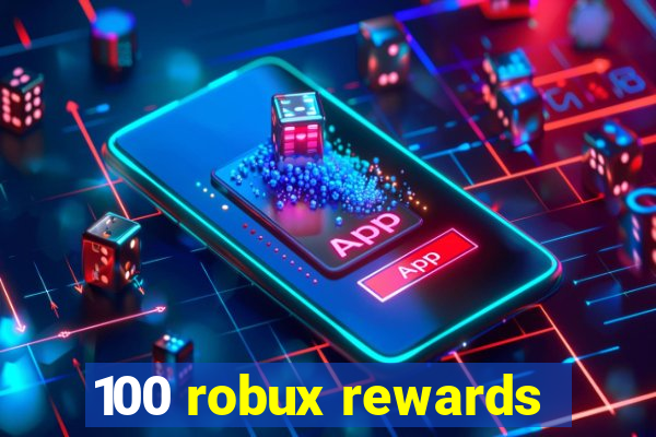 100 robux rewards