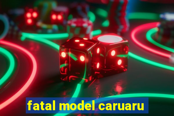 fatal model caruaru