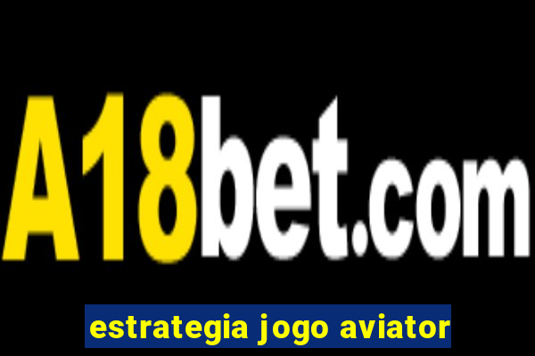 estrategia jogo aviator