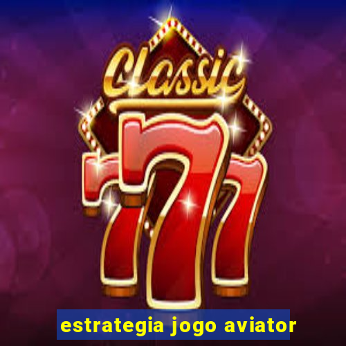 estrategia jogo aviator