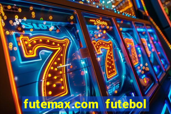 futemax.com futebol ao vivo