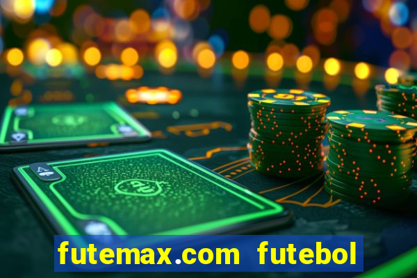 futemax.com futebol ao vivo