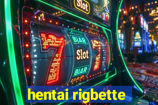 hentai rigbette