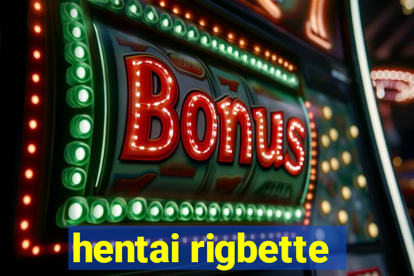 hentai rigbette