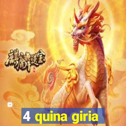 4 quina giria