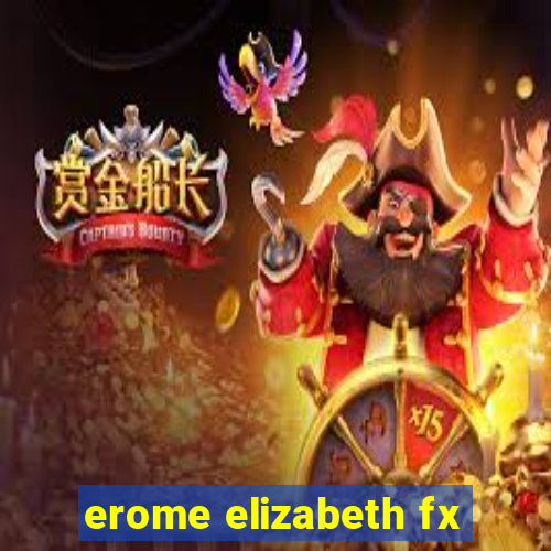 erome elizabeth fx