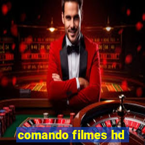 comando filmes hd