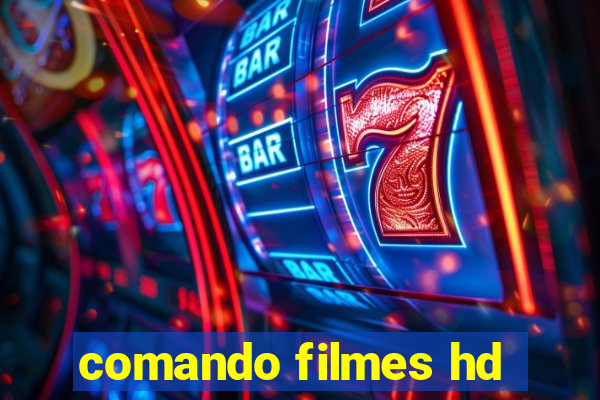 comando filmes hd