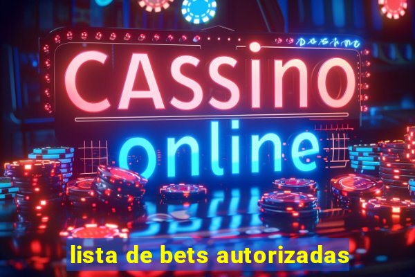 lista de bets autorizadas