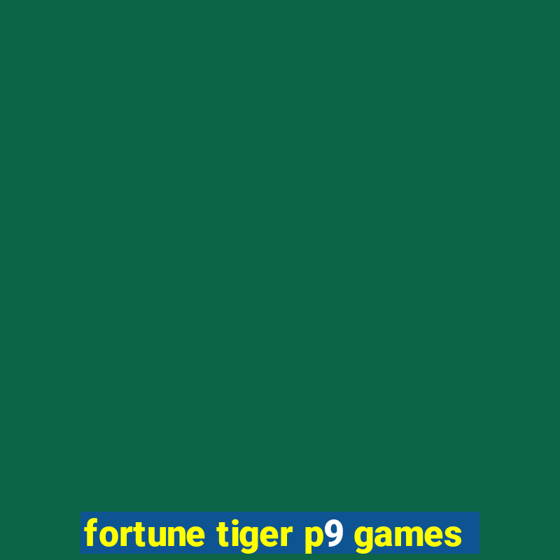 fortune tiger p9 games