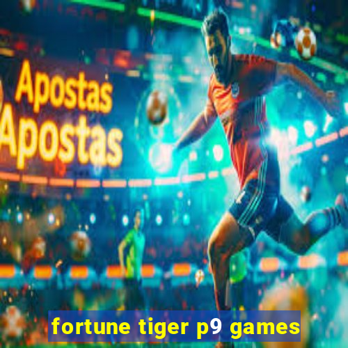 fortune tiger p9 games