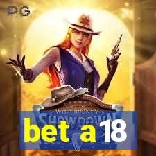 bet a18