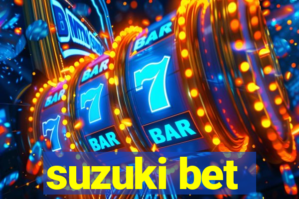 suzuki bet