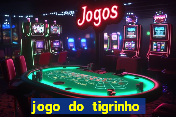 jogo do tigrinho aposta minima