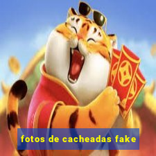 fotos de cacheadas fake