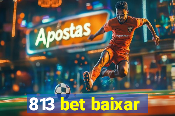 813 bet baixar