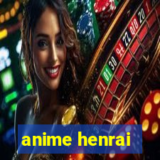 anime henrai