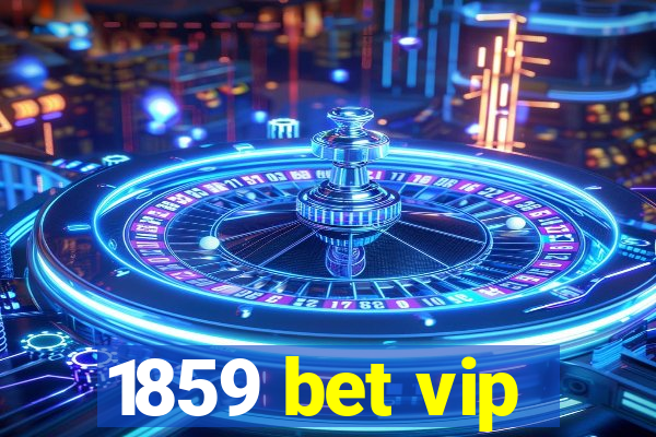 1859 bet vip