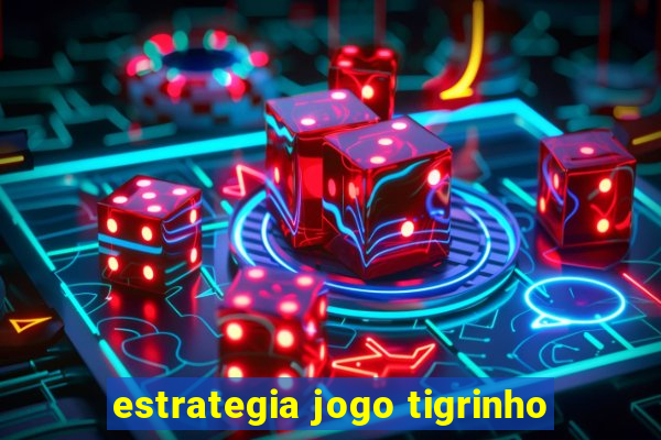 estrategia jogo tigrinho