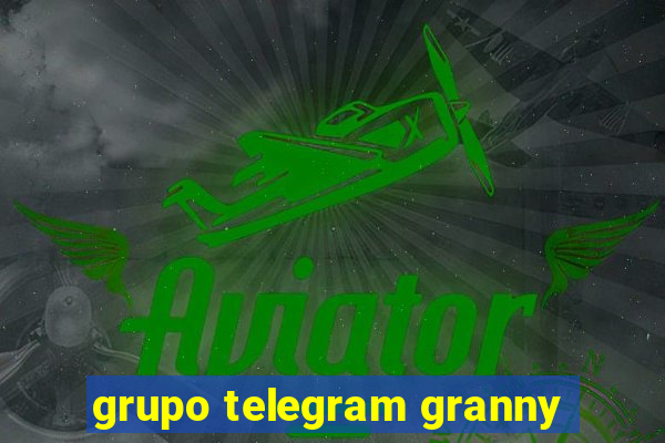 grupo telegram granny