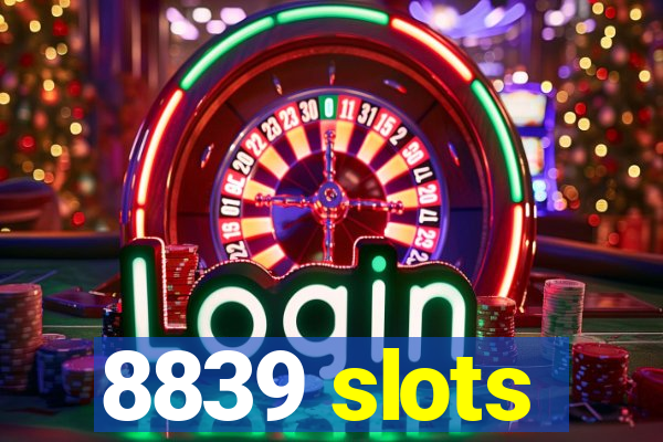 8839 slots