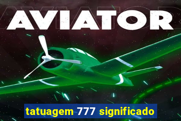 tatuagem 777 significado