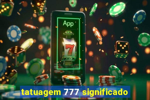 tatuagem 777 significado