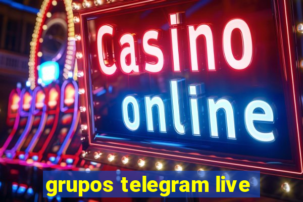 grupos telegram live