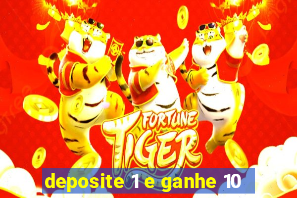 deposite 1 e ganhe 10